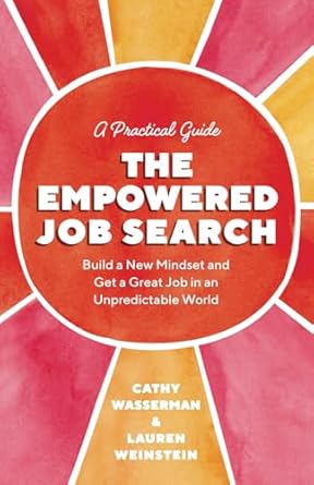 the empowered job search build a new mindset and get a great job in an unpredictable world 1st edition lauren