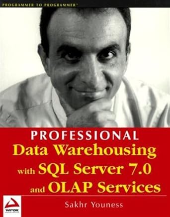 professional data warehousing with sql server 7 0 and olap services 1st edition sakhr youness 1861002815,