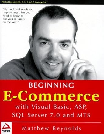 beginning e commerce with visual basic asp sql server 7 0 and mts 1st edition matthew reynolds 1861003986,