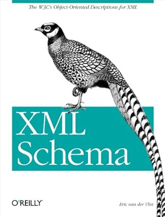 xml schema the w3cs object oriented descriptions for xml 1st edition eric van der vlist 0596002521,
