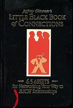 the little black book of connections 6 5 assets for networking your way to rich relationships 1st edition