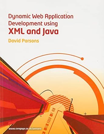 dynamic web application development using xml and java 1st edition david parsons 1844805417, 978-1844805419