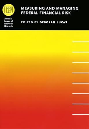 measuring and managing federal financial risk 1st edition deborah lucas 0226496589, 978-0226496580