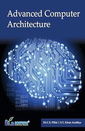 advance computer architecture 1st edition dr c s pillai ,s t kiran aradhya 9386176645, 978-9386176646