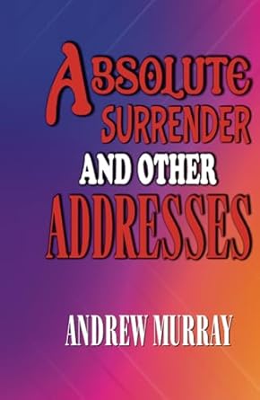 absolute surrender and other addresses 1st edition andrew murray ,zinc read 9357404031, 978-9357404037