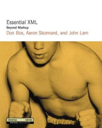 essential xml beyond markup 1st edition don box ,aaron skonnard ,john lam 0201709147, 978-0201709148