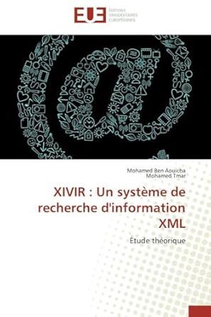 xivir un systeme de recherche dinformation xml etude theorique 1st edition mohamed ben aouicha ,mohamed tmar