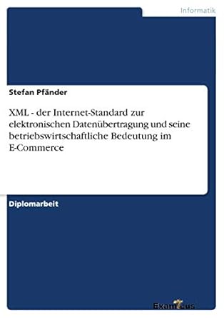 xml der internet standard zur elektronischen datenubertragung und seine betriebswirtschaftliche bedeutung im