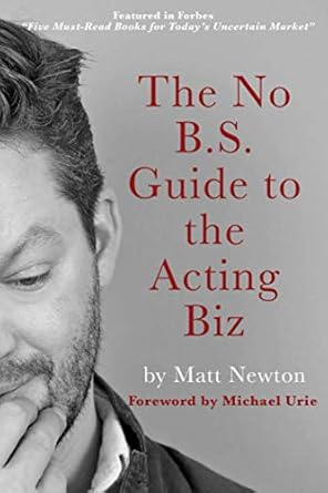 the no b s guide to the acting biz 1st edition matt newton 1710220740, 978-1710220742