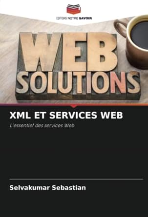 xml et services web lessentiel des services web 1st edition selvakumar sebastian 6205338564, 978-6205338568