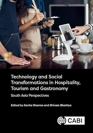 technology and social transformations in hospitality tourism and gastronomy south asia perspectives 1st