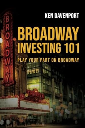 broadway investing 101 how to make theater and yes even make money 1st edition ken davenport 1793062919,
