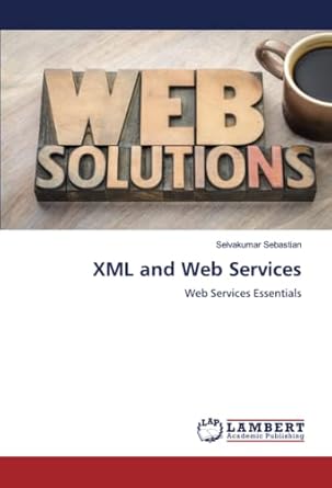 xml and web services web services essentials 1st edition selvakumar sebastian 6205499088, 978-6205499085