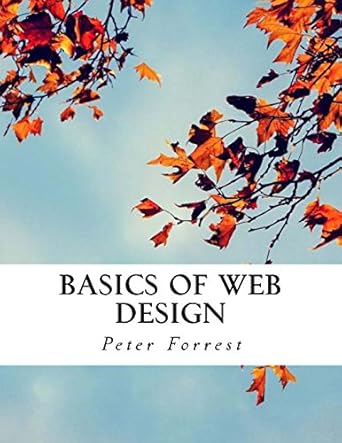 basics of web design 1st edition peter forrest 1979811377, 978-1979811378