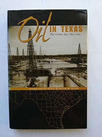 oil in texas the gusher age 1895 1945 1st edition diana davids hinton ,roger m olien 0292760566,
