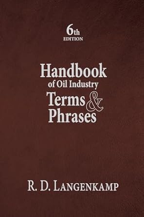 handbook of oil industry terms and phrases 1st edition robert d langenkamp ,r dobie langenkamp 1593703341,