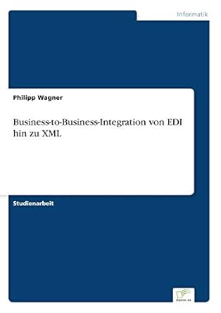 business to business integration von edi hin zu xml 1st edition philipp wagner 3838663519, 978-3838663517