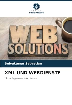 xml und webdienste grundlagen der webdienste 1st edition selvakumar sebastian 6205338424, 978-6205338421