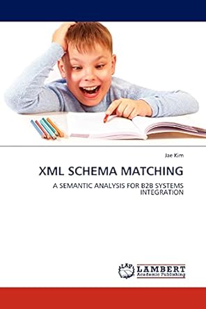 xml schema matching a semantic analysis for b2b systems integration 1st edition jae kim 3845401591,
