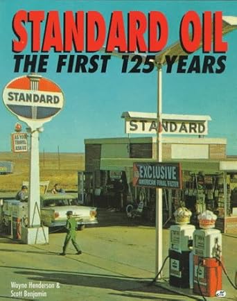 standard oil the first 125 years 1st edition wayne henderson ,scott benjamin 0760300860, 978-0760300862