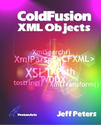 coldfusion xml objects by peters jeff paperback 1st edition jeff peters 0975264753, 978-0975264751