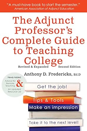 the adjunct professors complete guide to teaching college 1st edition anthony d fredericks 1681572273,