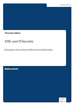 xml und it security konzeption einer sicheren web services infrastruktur 1st edition thorsten merz