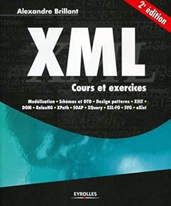 xml cours et exercices modelisation schemas et dtd design patterns xslt dom relax ng xpath soap xquery xsl fo
