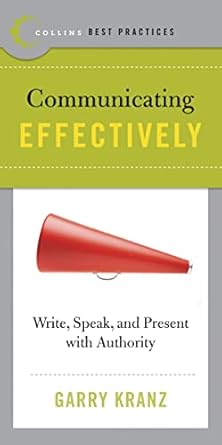 best practices communicating effectively write speak and present with authority 1st edition garry kranz