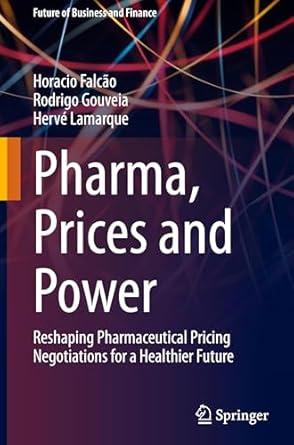 pharma prices and power reshaping pharmaceutical pricing negotiations for a healthier future 1st edition