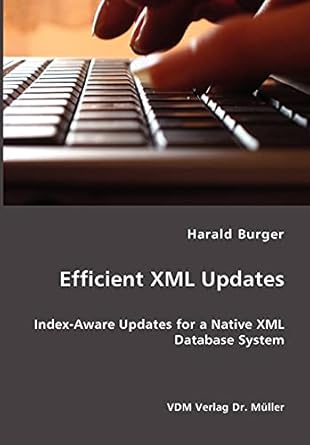 efficient xml updates index aware updates for a native xml database system 1st edition harald burger