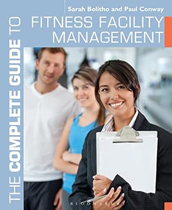 complete guide to fitness facility management 1st edition paul conway 1472900588, 978-1472900586