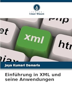 einfuhrung in xml und seine anwendungen 1st edition jaya kumari damarla 6208571480, 978-6208571481