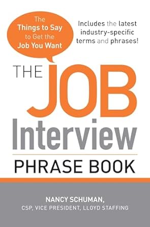 the job interview phrase book the things to say to get you the job you want 1st edition nancy schuman