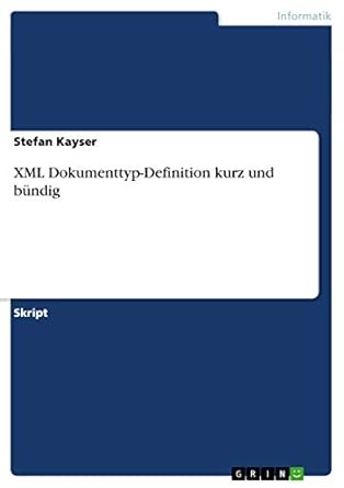 xml dokumenttyp definition kurz und bundig 1st edition stefan kayser 363871781x, 978-3638717816