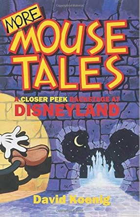 more mouse tales a closer peek backstage at disneyland 1st edition david koenig 0964060582, 978-0964060586