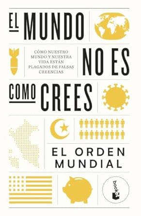 el mundo no es como crees como nuestro mundo y nuestra vida estan plagados de falsas creencias 1st edition el