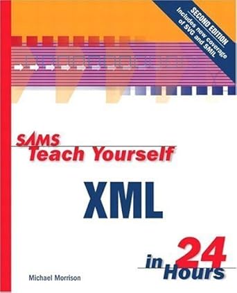 sams teach yourself xml in 24 hours 1st edition michael morrison 0672322137, 978-0672322136