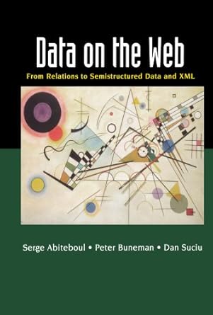 data on the web from relations to semistructured data and xml 1st edition serge abiteboul ,peter bunemandan