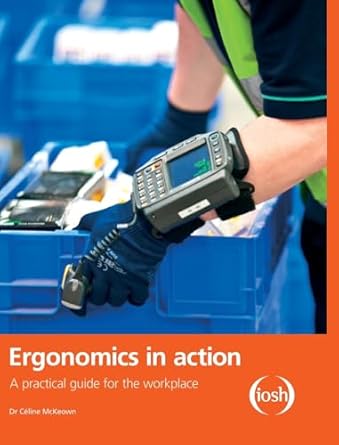 ergonomics in action a practical guide for the workplace 1st edition celine mckeown 1138147052, 978-1138147058