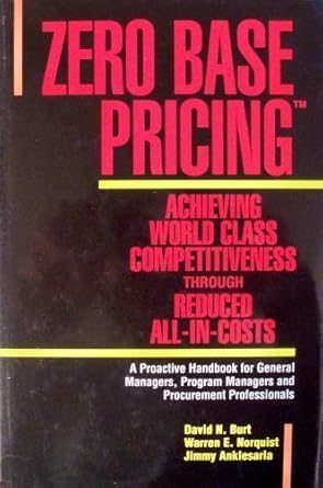 zero base pricing achieving world class competitiveness through reduced all in costs 1st edition david k burt
