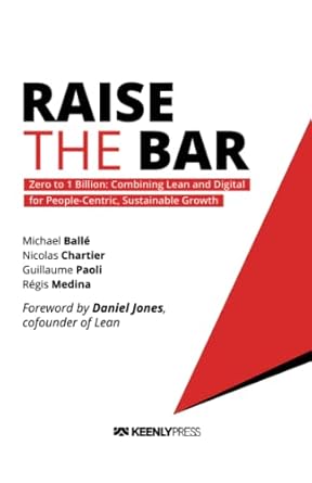 raise the bar zero to 1 billion combining lean and digital for people centric sustainable growth 1st edition