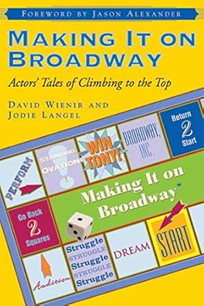 making it on broadway actors tales of climbing to the top 1st edition david wienir ,jodie langel ,jason