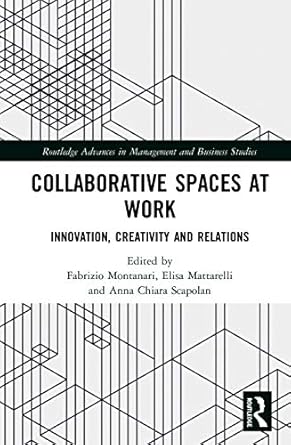 collaborative spaces at work 1st edition fabrizio montanari ,elisa mattarelli ,anna chiara scapolan