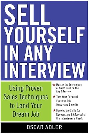 sell yourself in any interview use proven sales techniques to land your dream job 1st edition oscar adler