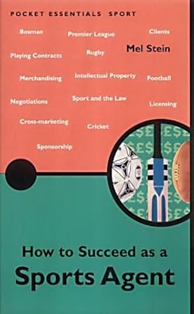 how to succeed as a sports agent 1st edition mel stein 1903047765, 978-1903047767