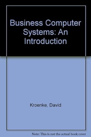 business computer systems an introduction 1st edition david m kroenke ,kathleen a dolan 0070356041,