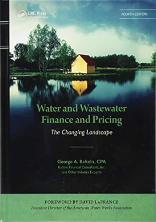 water and wastewater finance and pricing the changing landscape 1st edition george a raftelis 1466577304,