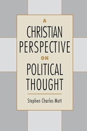 a christian perspective on political thought 1st edition stephen charles mott 0195081382, 978-0195081381