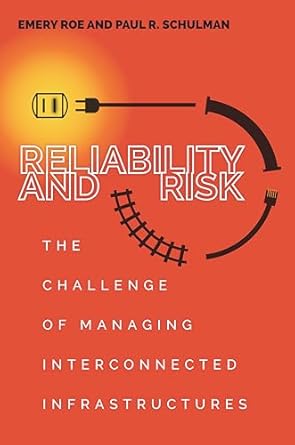 reliability and risk the challenge of managing interconnected infrastructures 1st edition paul schulman